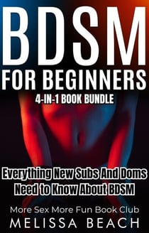 BDSM For Beginners: Everything New Subs and Doms Need to Know About BDSM (4-in-1 Book) - Sex Life Bundles, #2
