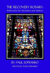 The Recovery Rosary: Reflections for Alcoholics and Addicts