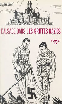L'Alsace dans les griffes nazies (4) - Les communistes alsaciens, la jeunesse alsacienne dans la Résistance française