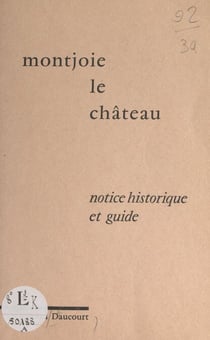 Montjoie-le-Château - Notice historique et guide