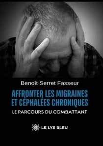 Affronter les migraines et céphalées chroniques - Le parcours du combattant