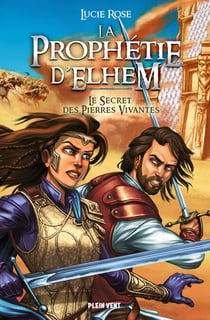 Le Secret des Pierres Vivantes - La Prophétie d'Elhem - tome 1