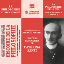 Histoire de la Philosophie. La philosophie contemporaine : De Schopenhauer à Bergson, la philosophie de la vie