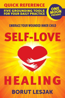 Self-Love Healing Quick Reference: Five Grounding Tools For Your Daily Practice - Self-Love Healing, #3