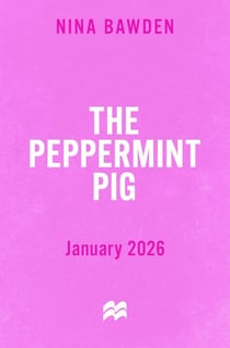 The Peppermint Pig - Nina Bawden's Award-Winning Family Adventure Novel for Fans of Carrie's War