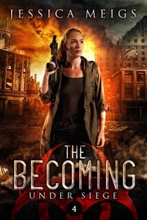 Under Siege: A Post-Apocalyptic Zombie Thriller - The Becoming, #4