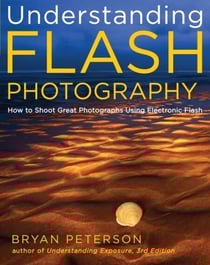 Understanding Flash Photography - How to Shoot Great Photographs Using Electronic Flash