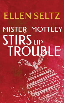 Mister Mottley Stirs Up Trouble - Edmund Mottley Short Mysteries, #2