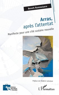 Arras, après l'attentat - Manifeste pour une cité scolaire nouvelle