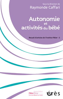 Autonomie et activités du bébé - Recueil d'articles de l'Institut Pikler - 2