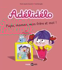 Adélidélo, Tome 03 - Papa, maman, mon frère et moi !
