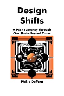 Design Shifts: A Poetic Journey Through Our Post-Normal Times - Poems for Post-Normal Times, #3