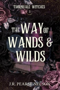 The Way of Wands and Wilds - Thornvale Witches, #1
