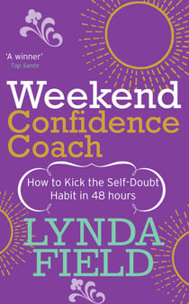 Weekend Confidence Coach - How to kick the self-doubt habit in 48 hours