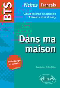BTS Français - Culture générale et expression - Dans ma maison - Examens 2022 et 2023