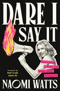 Dare I Say It - Everything I Wish I’d Known about Menopause