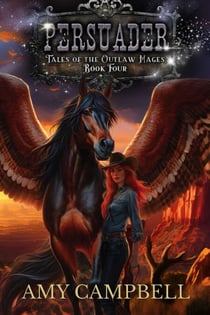 Persuader - Tales of the Outlaw Mages, #4