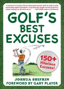 Golf's Best Excuses - 150 Hilarious Excuses Every Golf Player Should Know