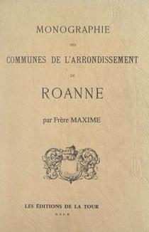 Monographie des communes de l'arrondissement de Roanne