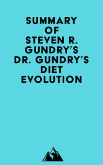Summary of Dr. Steven R. Gundry's Dr. Gundry's Diet Evolution