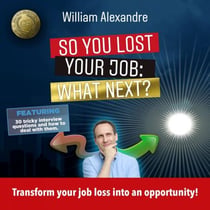 So you lost your job, what next? - Transform your job loss into an opportunity!