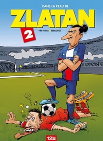 Dans la peau de Zlatan - Tome 02 - -