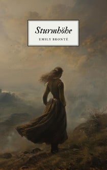 Sturmhöhe - Emily Brontës Meisterwerk - Wuthering Heights