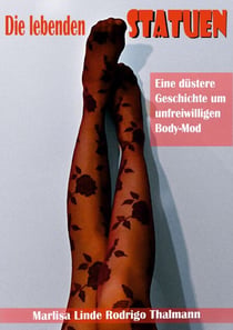 Die lebenden Statuen - Eine düstere Geschichte um unfreiwilligen Body-Mod