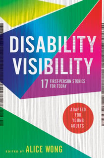 Disability Visibility (Adapted for Young Adults) - 17 First-Person Stories for Today