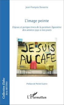 L'image peinte - Enjeux et perspectives de la peinture figurative des années 1990 à nos jours