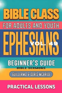 Bible Class for Adults and Youth: Beginner's Guide — Ephesians - BIBLE CLASS FROM SCRATCH, #49
