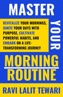 Master Your Morning Routine - Journey to Life Mastery Series, #1