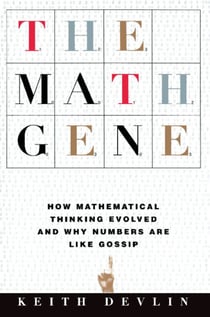 The Math Gene - How Mathematical Thinking Evolved And Why Numbers Are Like Gossip