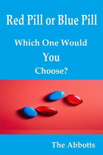 Red Pill or Blue Pill - Which One Would You Choose?