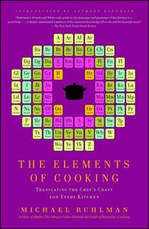 The Elements of Cooking - Translating the Chef's Craft for Every Kitchen
