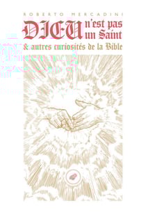 Dieu n'est pas un saint - et autres curiosités de la Bible