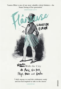 Flaneuse - Women Walk the City in Paris, New York, Tokyo, Venice and London