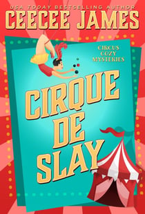 Cirque De Slay - Cirque de Slay Cozy Mysteries, #1