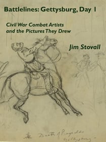 Battlelines: Gettysburg, Day 1 - Civil War Combat Artists and the Pictures They Drew, #2
