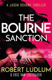 Robert Ludlum's The Bourne Sanction - The Bourne Saga: Book Six