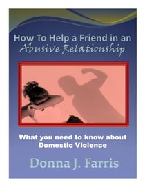 How to Help a Friend in an Abusive Relationship:  What You Need to Know About Domestic Violence - Hope for the Hurting, #3