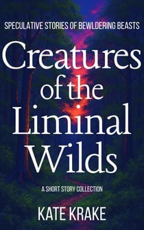Creatures of the Liminal Wilds - Creatures of The Liminal Wilds, #8