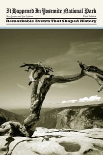 It Happened in Yosemite National Park - Remarkable Events That Shaped History