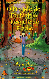 O Projeto do Fantástico Resgate do Riacho: Aventuras de Projetos Juvenis #6 - Aventuras de Projetos Juvenis (Edição em Português), #6