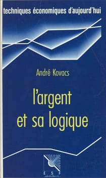 L'Argent et sa logique : un fil d'Ariane dans le dédale monétaire
