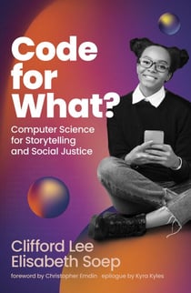 Code for What? - Computer Science for Storytelling and Social Justice