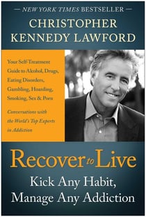 Recover to Live - Kick Any Habit, Manage Any Addiction: Your Self-Treatment Guide to Alcohol, Drugs, Eating Disorders, Gambling, Hoarding, Smoking, Sex, and Porn