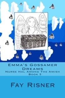 Emma's Gossamer Dreams - Nurse Hal Among The Amish, #5