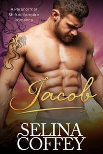 Jacob: A Paranormal Shifter Vampire Romance - Alexander Shifter Brothers, #3