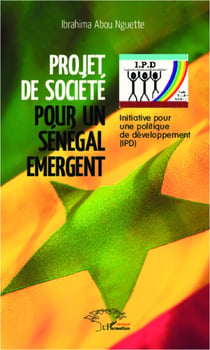 Projet de Société pour un Sénégal Emergent - Initiative pour une politique de développement (IPD)